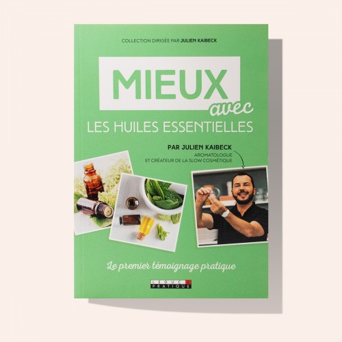 Mieux avec les huiles essentielles, un livre de Julien Kaibeck