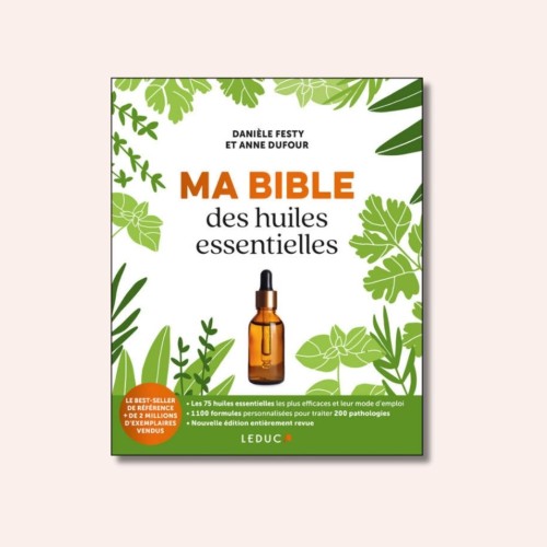 Ma bible des huiles essentielles - édition enrichie